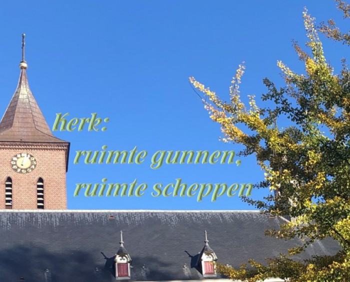 Kerk: ruimte gunnen, ruimte scheppen